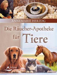 Die Räucherapotheke für Tiere von Annemarie Herzog
